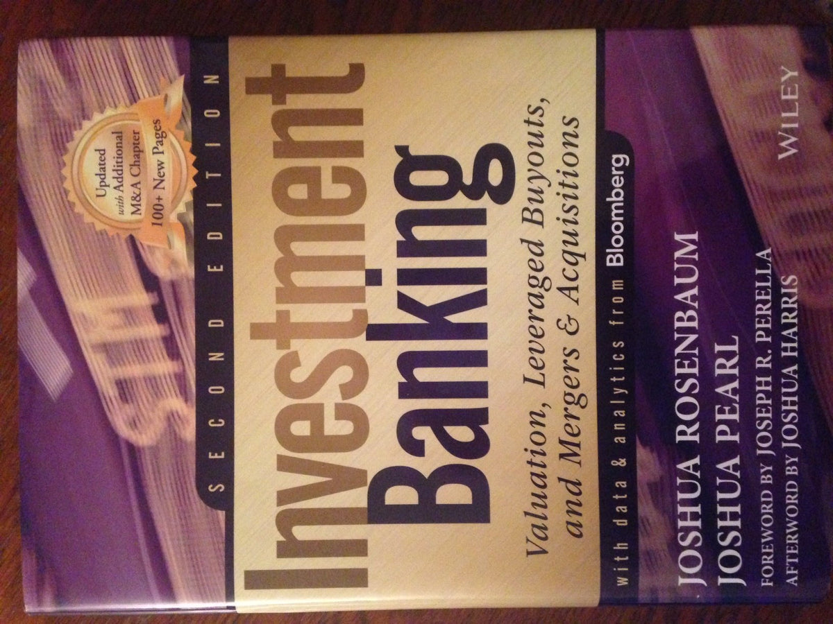 Investment Banking: Valuation, Leveraged Buyouts, and Mergers and Acquisitions (Wiley Finance)