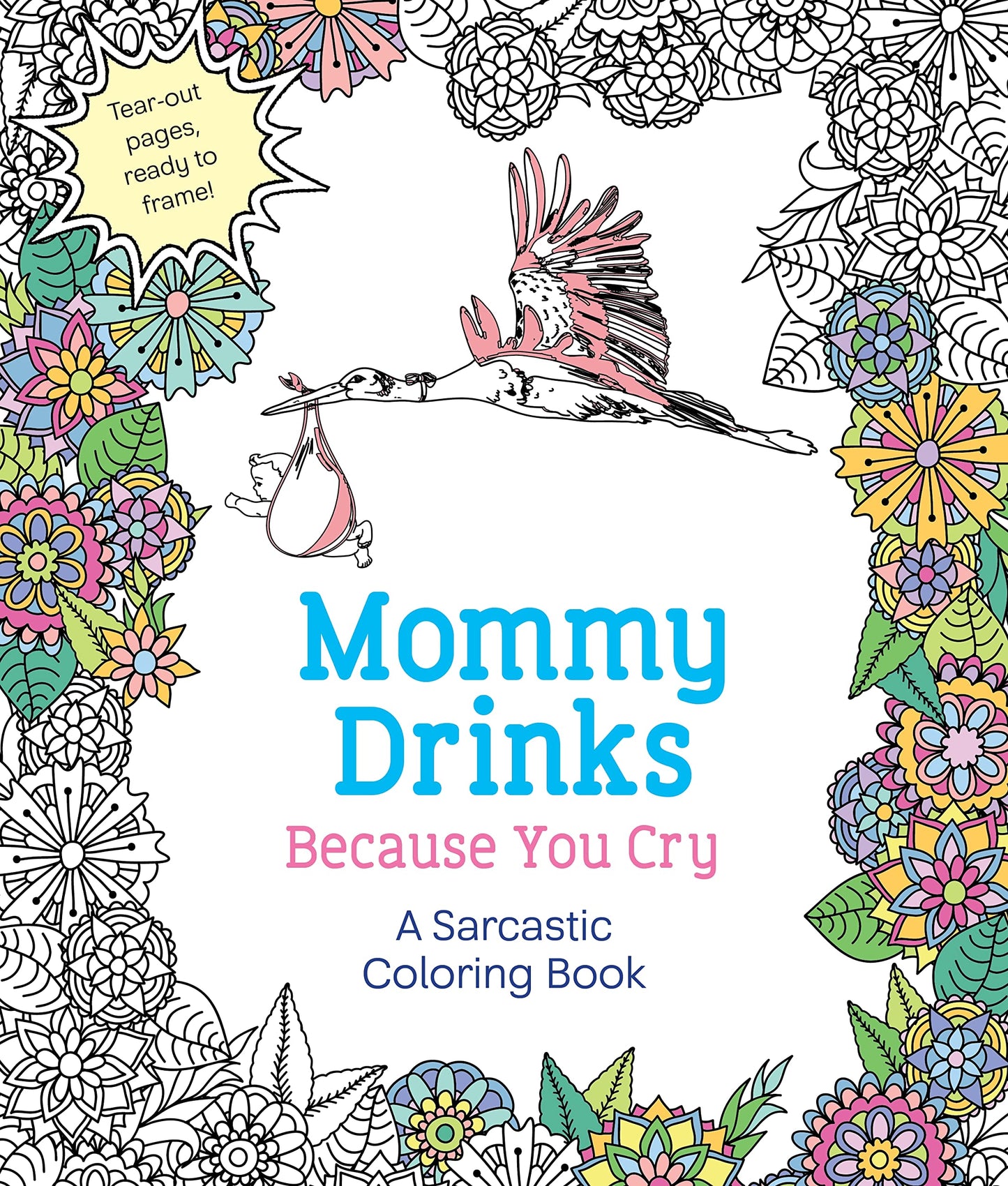 Mommy Drinks Because You Cry: A Sarcastic Coloring Book - 9250