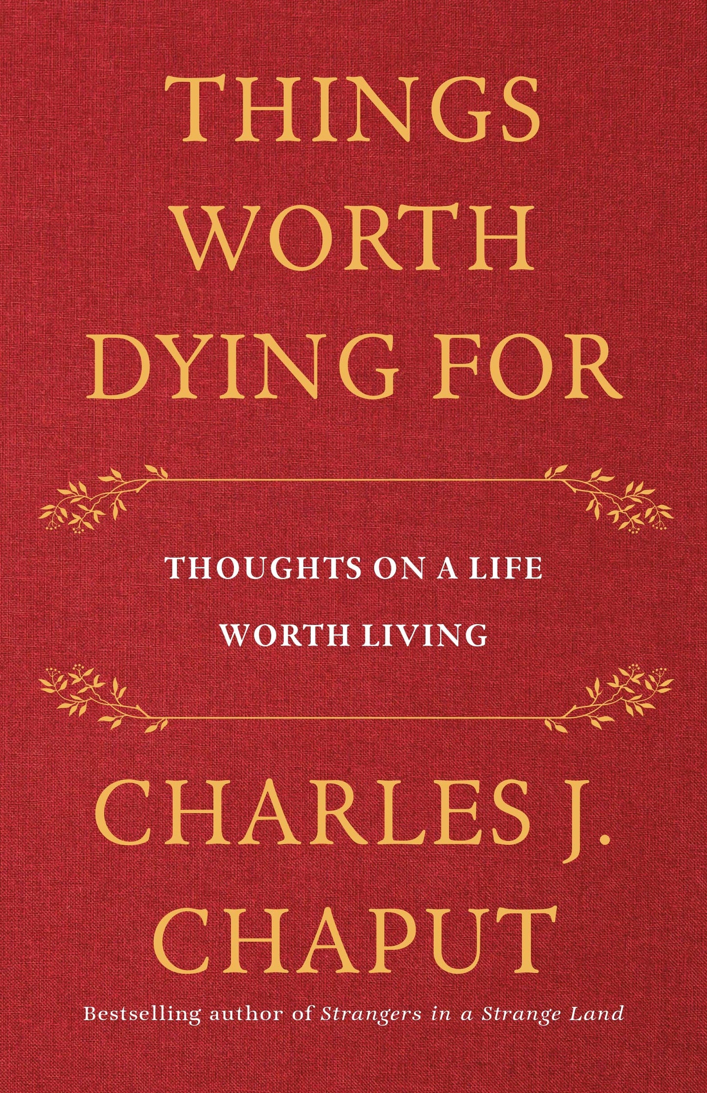 Things Worth Dying For: Thoughts on a Life Worth Living - 2406