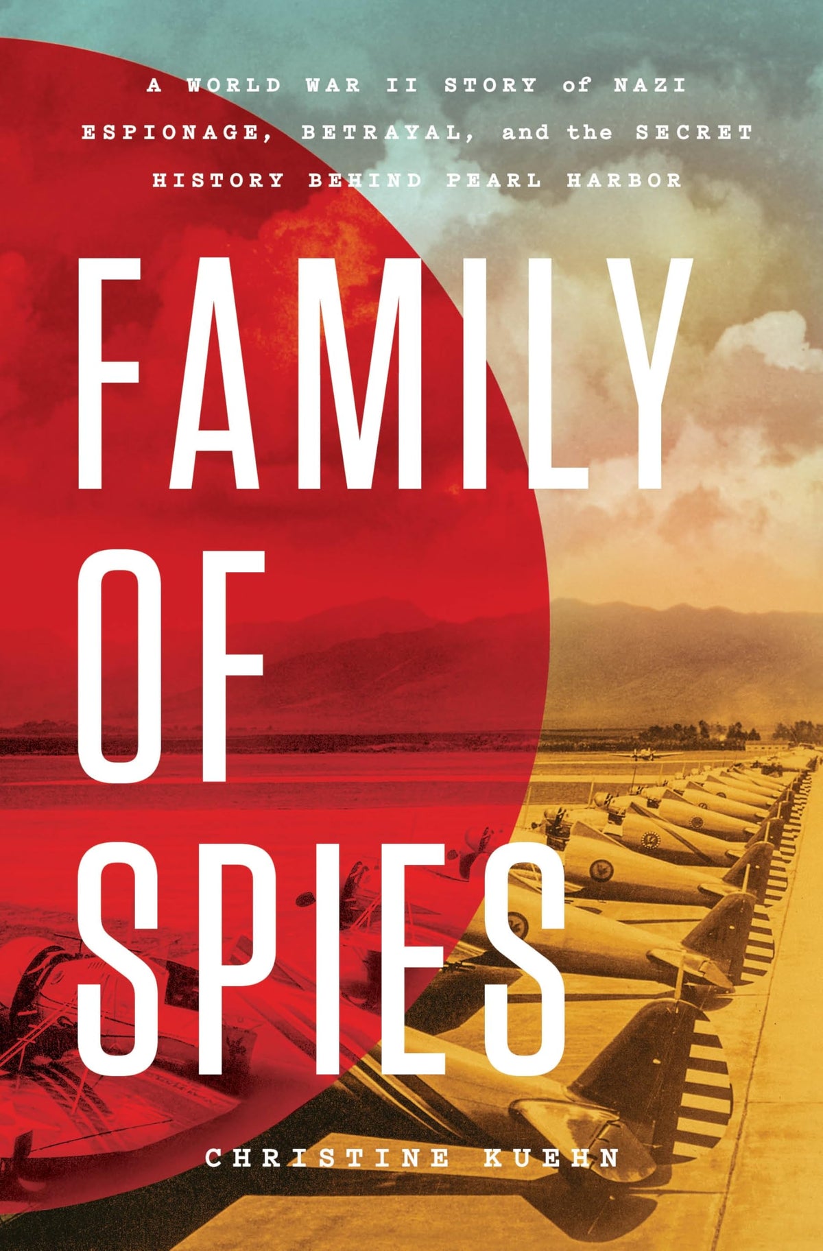 Family of Spies: A World War II Story of Nazi Espionage, Betrayal, and the Secret History Behind Pearl Harbor