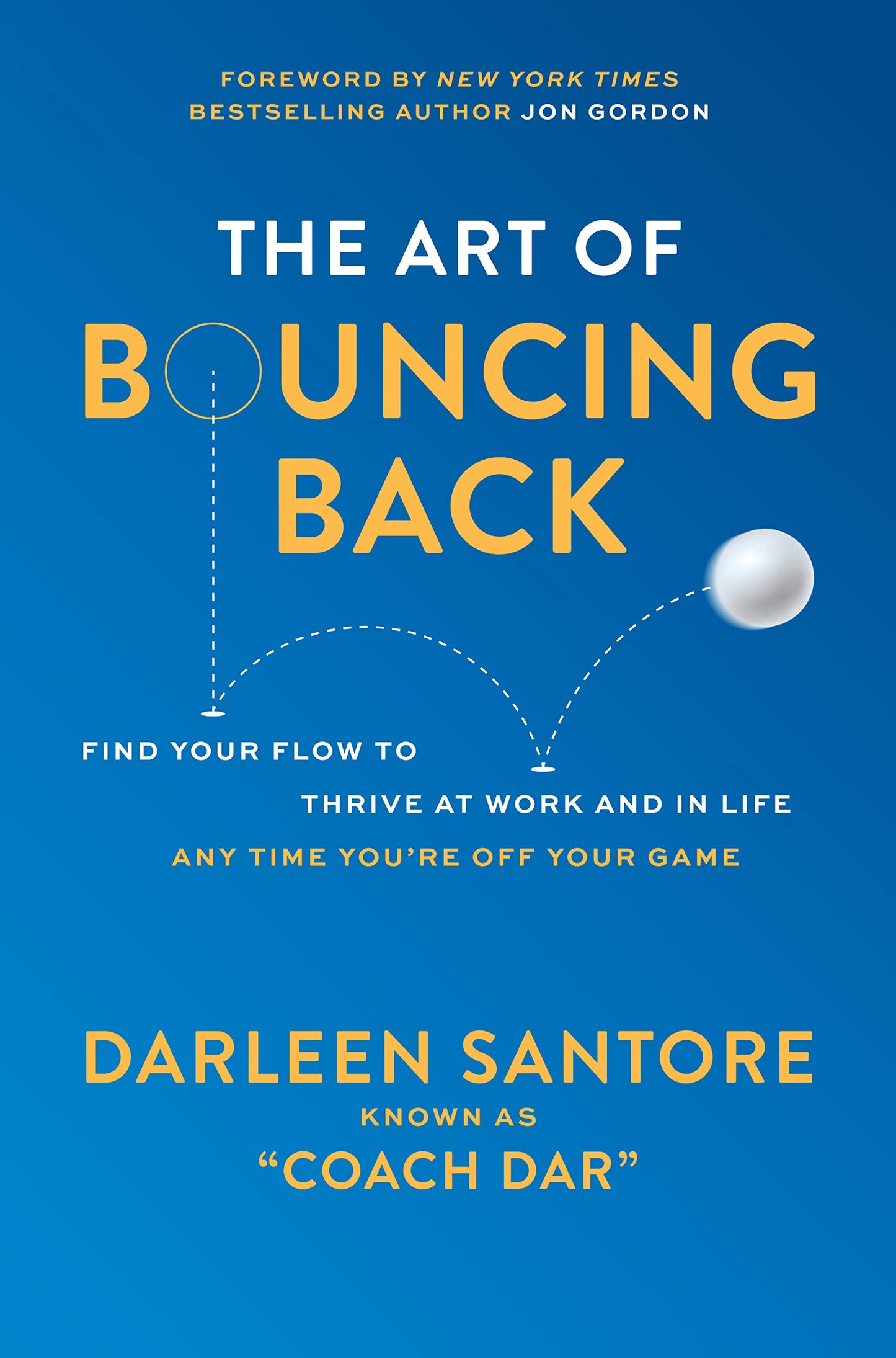 The Art of Bouncing Back: Find Your Flow to Thrive at Work and in Life ― Any Time You're Off Your Game
