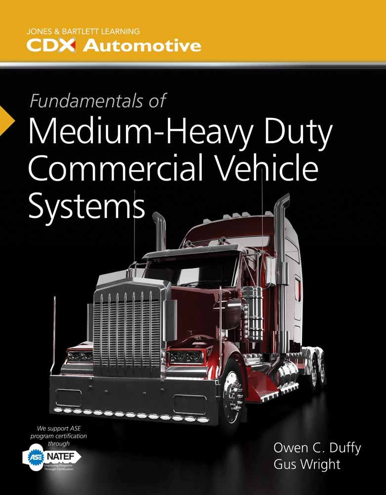Fundamentals of Medium/Heavy Duty Commercial Vehicle Systems: . (Jones & Bartlett Learning Cdx Automotive)