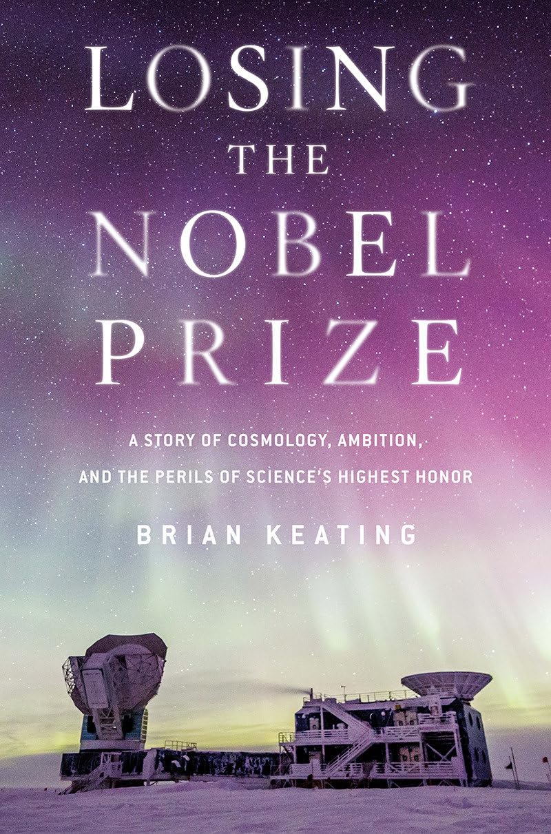 Losing the Nobel Prize: A Story of Cosmology, Ambition, and the Perils of Science's Highest Honor - 6575