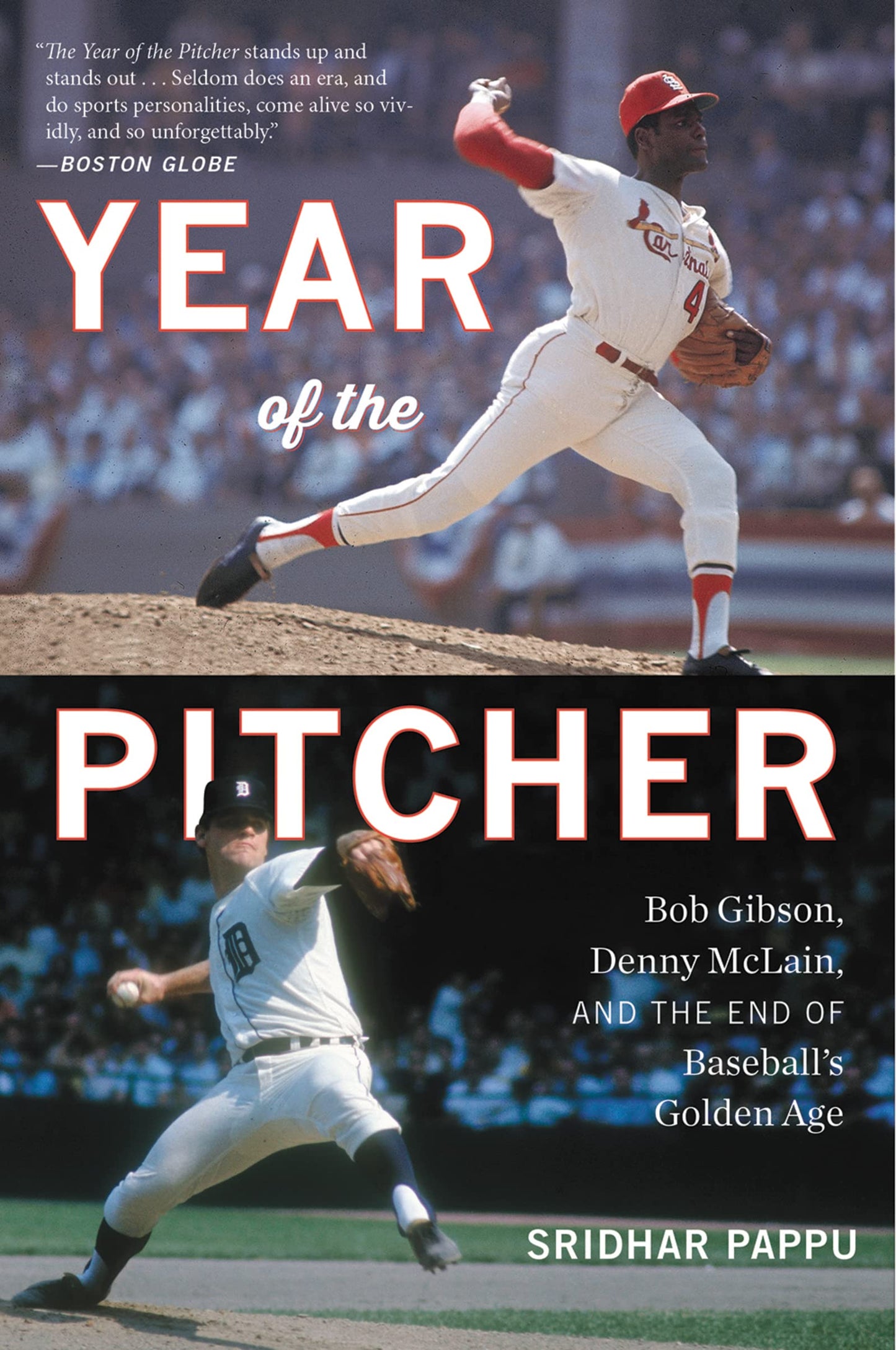 The Year Of The Pitcher: Bob Gibson, Denny McLain, and the End of Baseball's Golden Age – A Nostalgic Sports History of Rivalry and Turmoil in 1968 America