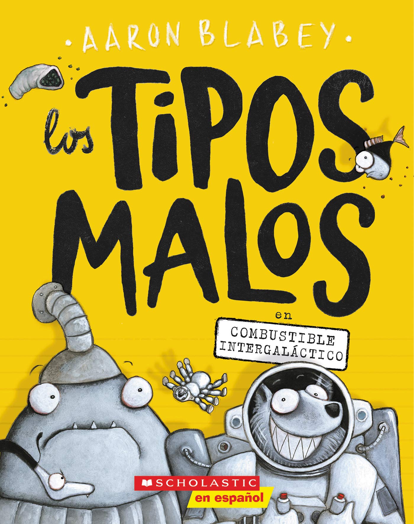 Los tipos malos en combustible intergaláctico (tipos malos, Los) (Spanish Edition)