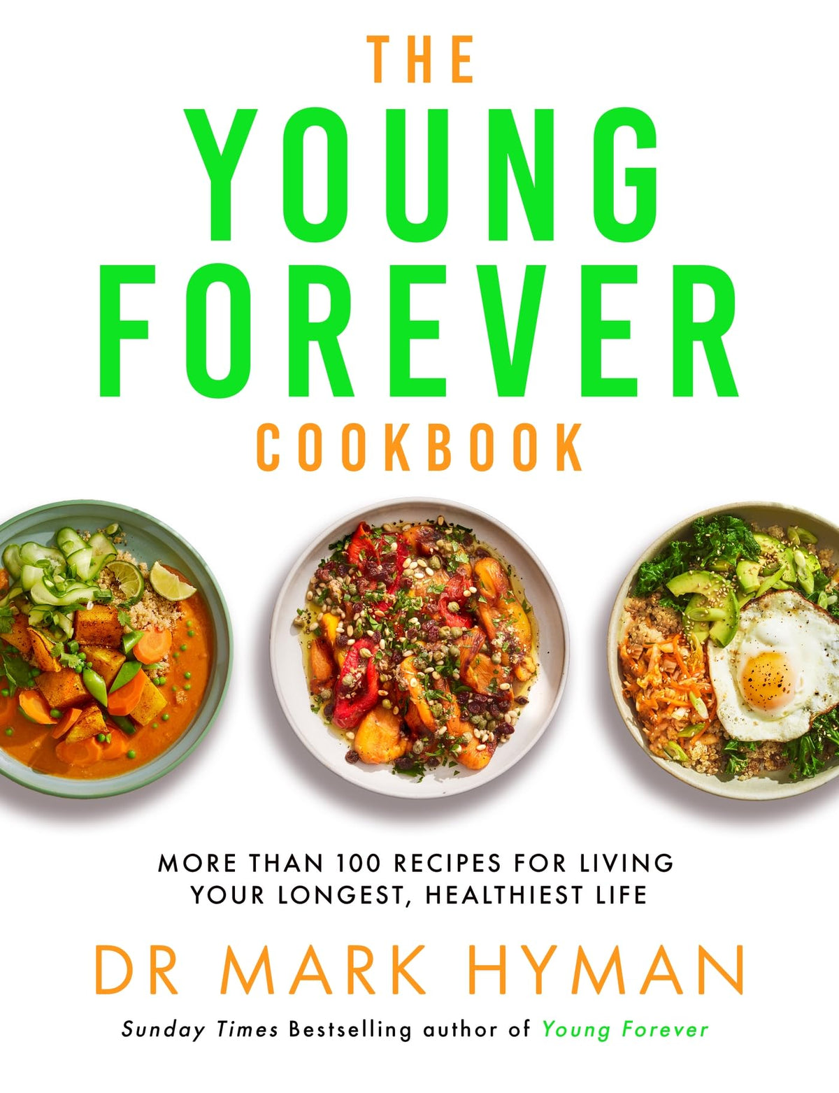 Yellow Kite The Young Forever Cookbook More than 100 Delicious Recipes for Living Your Longest, Healthiest Life.