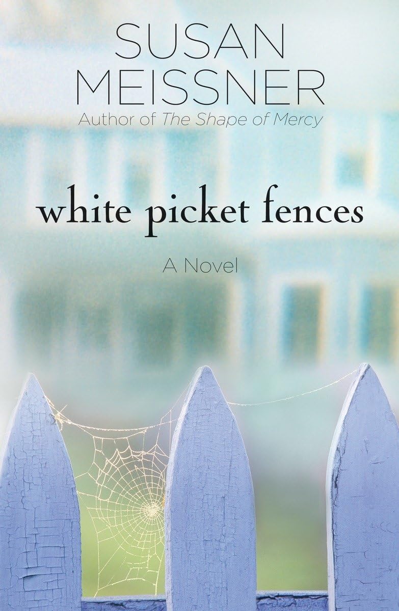 White Picket Fences: A Novel - 1604