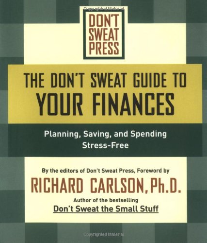 The Don't Sweat Guide to Your Finances: Planning, Saving, and Spending Stress-Free