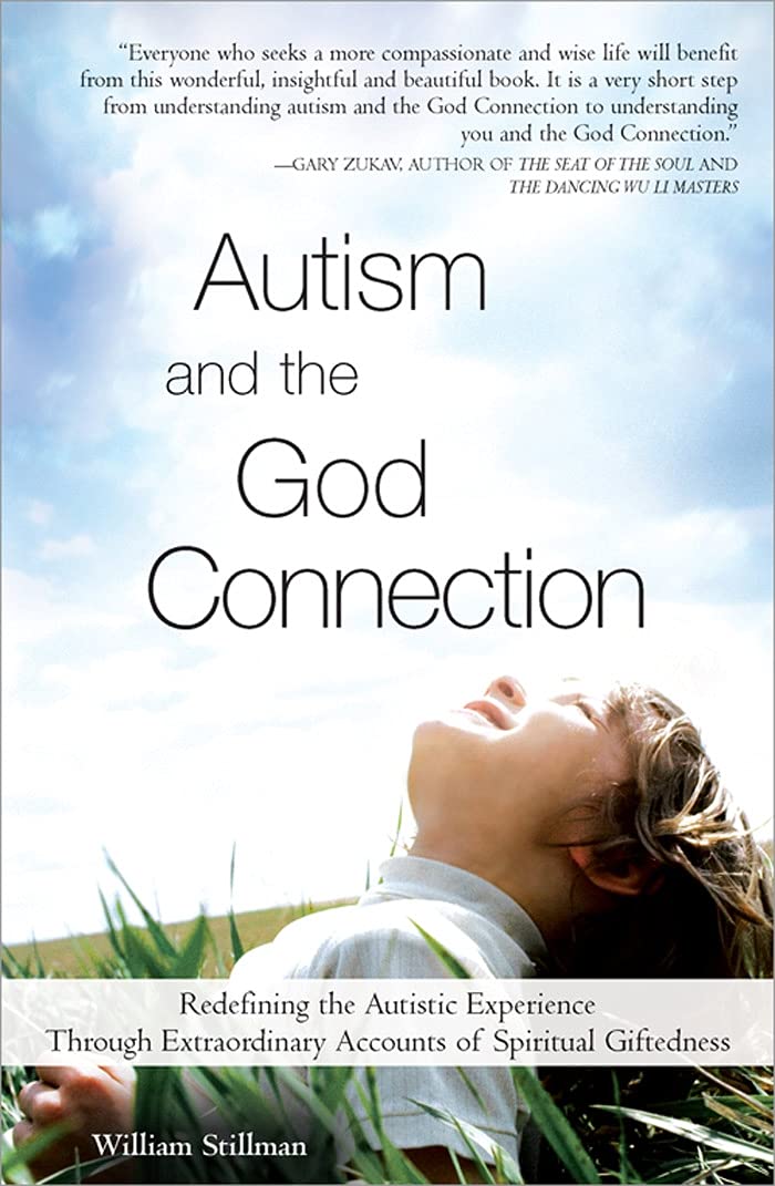Autism and the God Connection: Redefining the Autistic Experience Through Extraordinary Accounts of Spiritual Giftedness - 9309