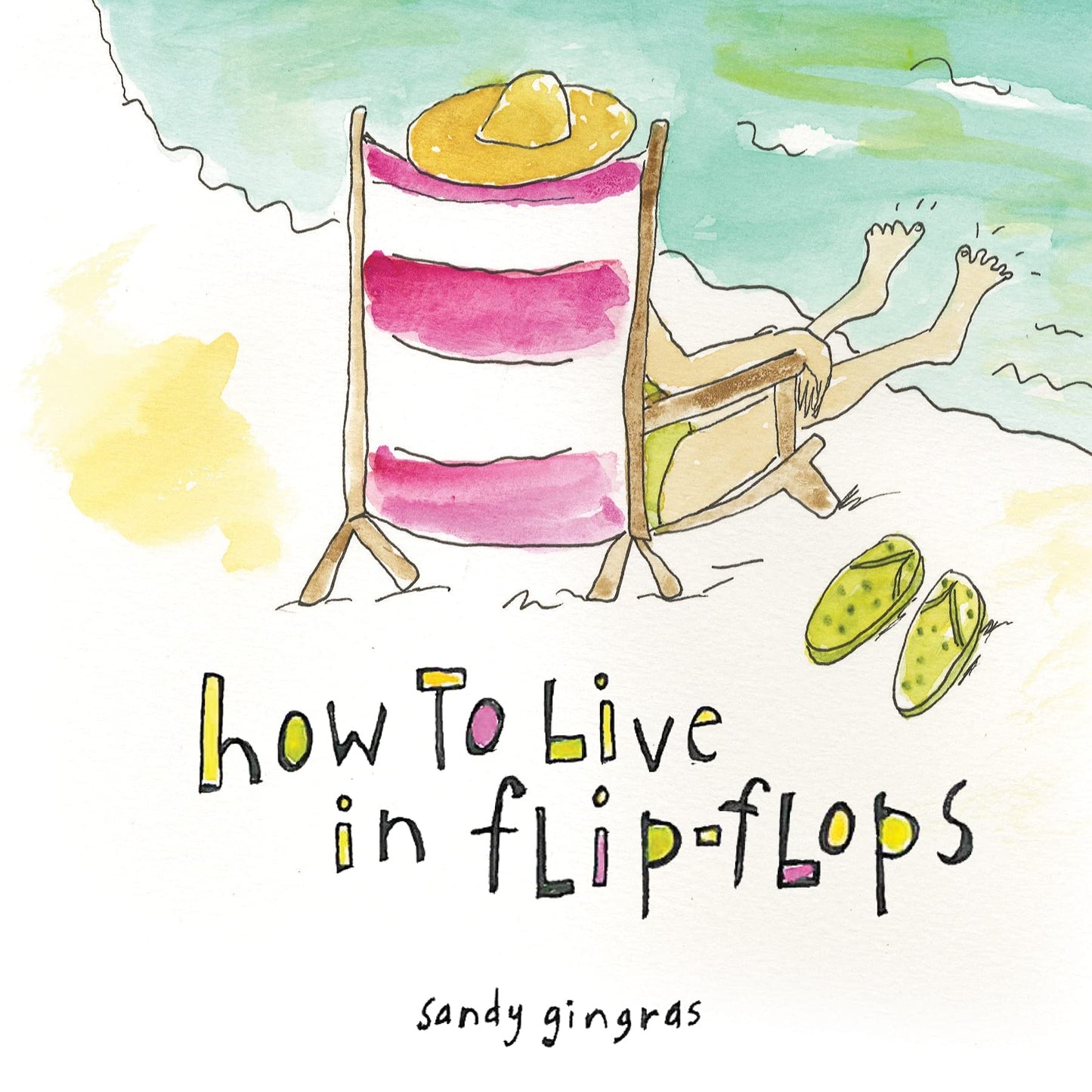 How to Live in Flip-Flops: (Inspirational Valentine's Day Gift Book for Moms, Retired Women, or Beach Lovers)