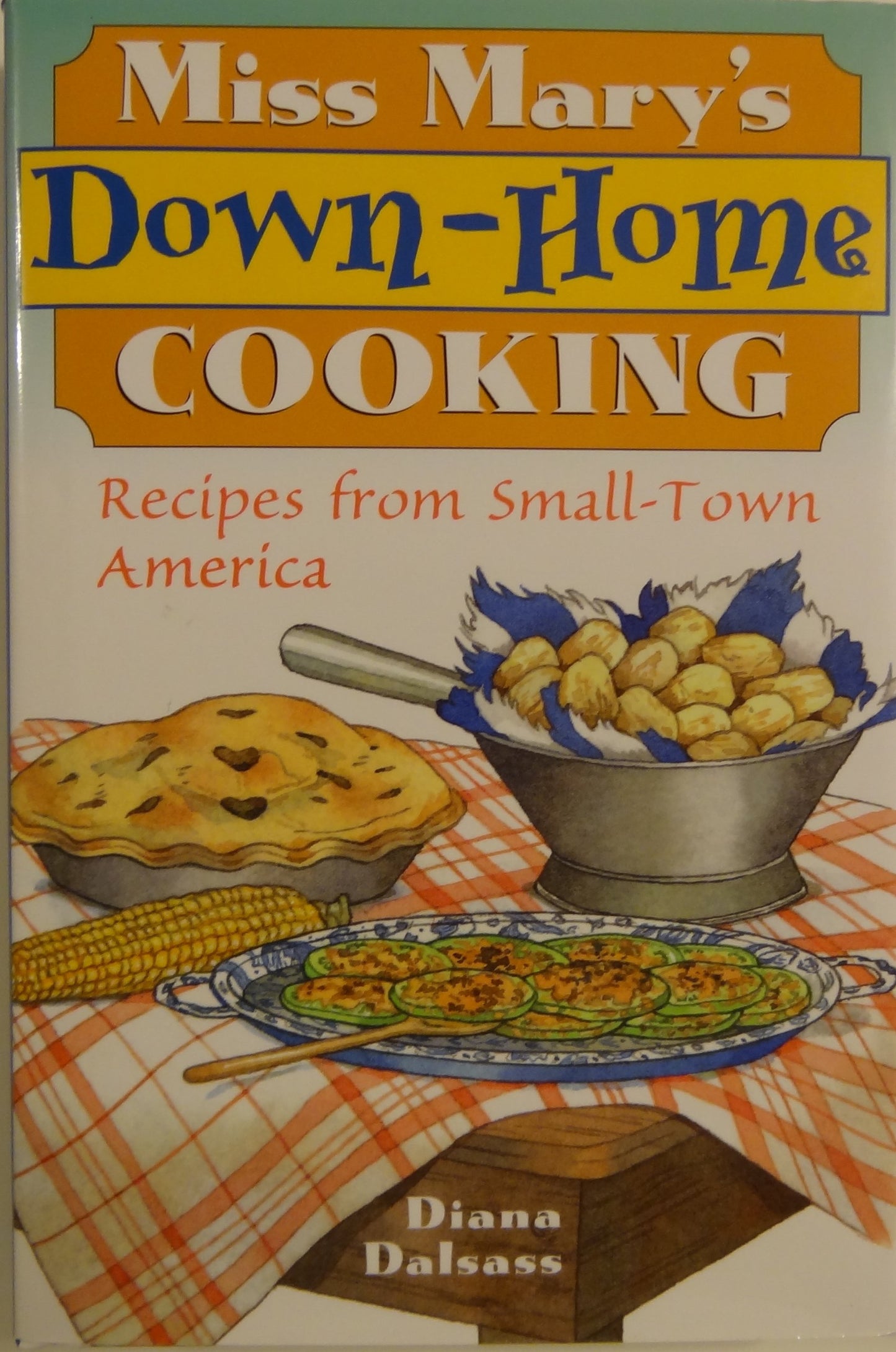 Miss Mary's Down-Home Cooking: Recipes from Small-Town America