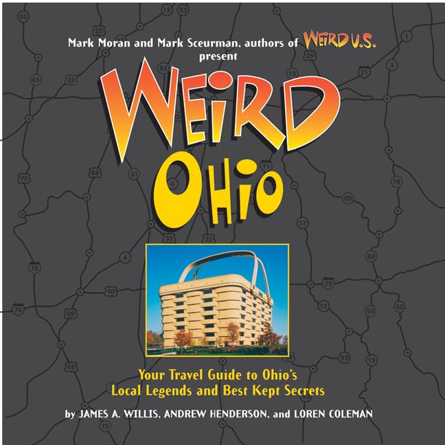 Weird Ohio: Your Travel Guide to Ohio's Local Legends and Best Kept Secrets (Volume 1)