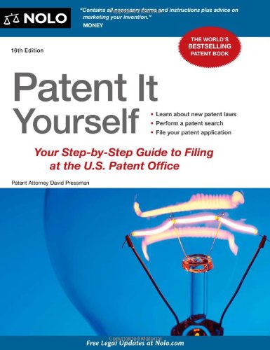 Patent It Yourself: Your Step-By-Step Guide to Filing at the U.S. Patent Office