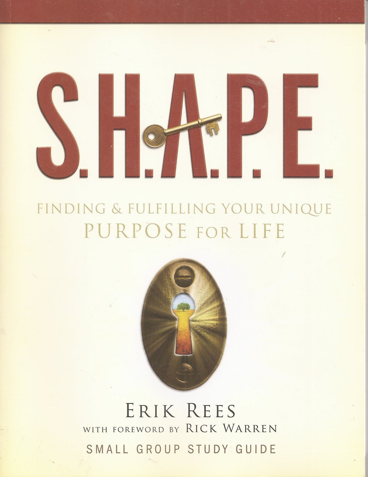 S.H.A.P.E. Finding & Fulfilling Your Unique Porpose for Life (Small Group Study Guide) by Erik Rees (2006-11-06)