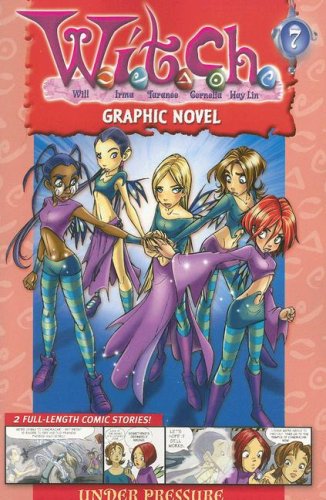 Under Pressure (W.I.T.C.H. Graphic Novels)