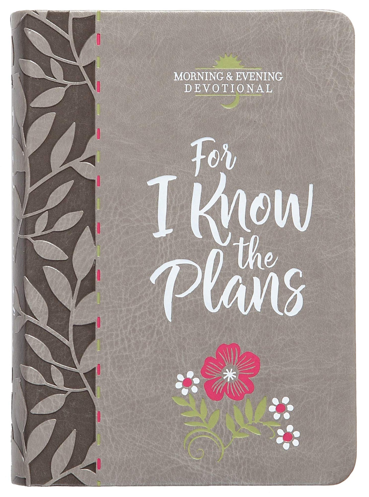For I Know the Plans (Morning & Evening Devotional) (Faux Leather) – Encouraging Daily Devotions, Perfect Gift for Birthdays, Holidays, and More