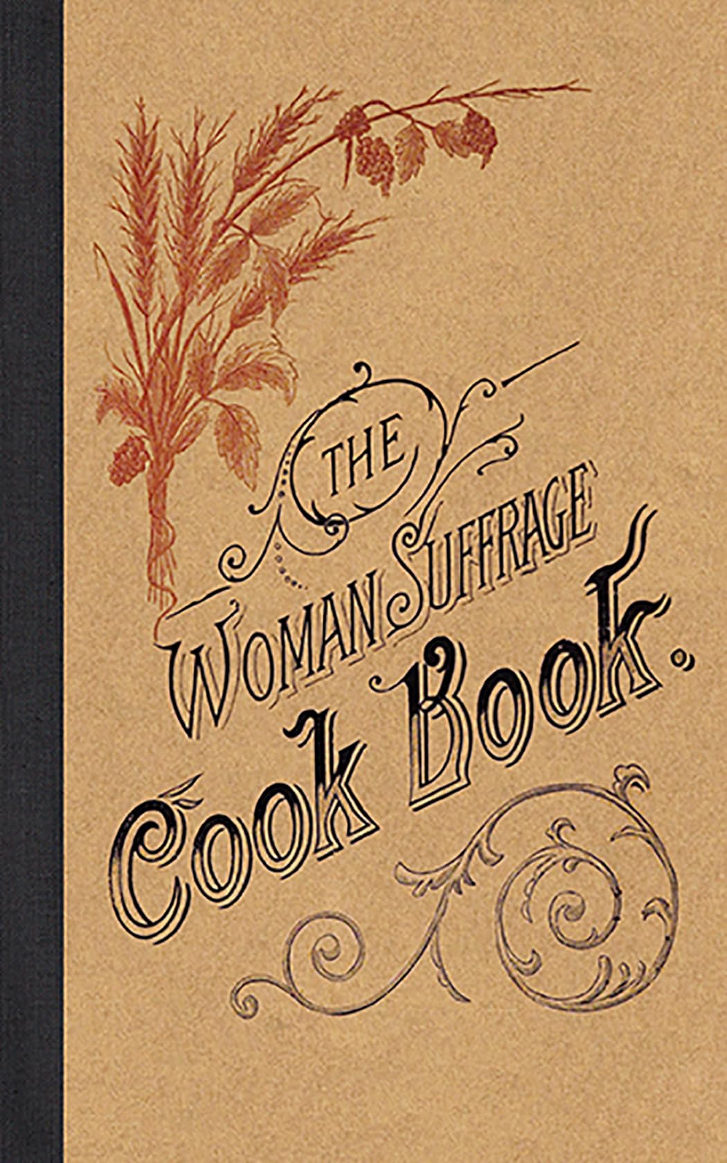 The Woman Suffrage Cook Book (Cooking in America)