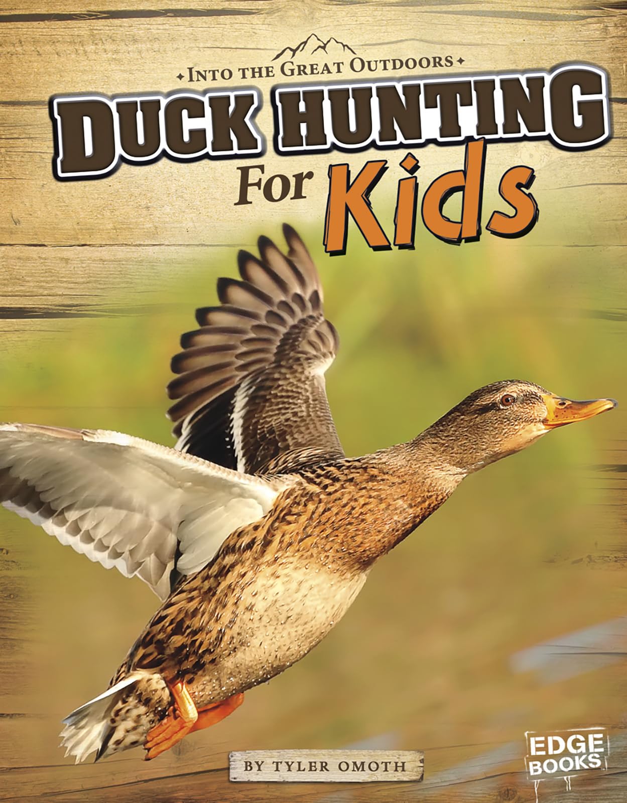 Duck Hunting for Kids (Into the Great Outdoors)