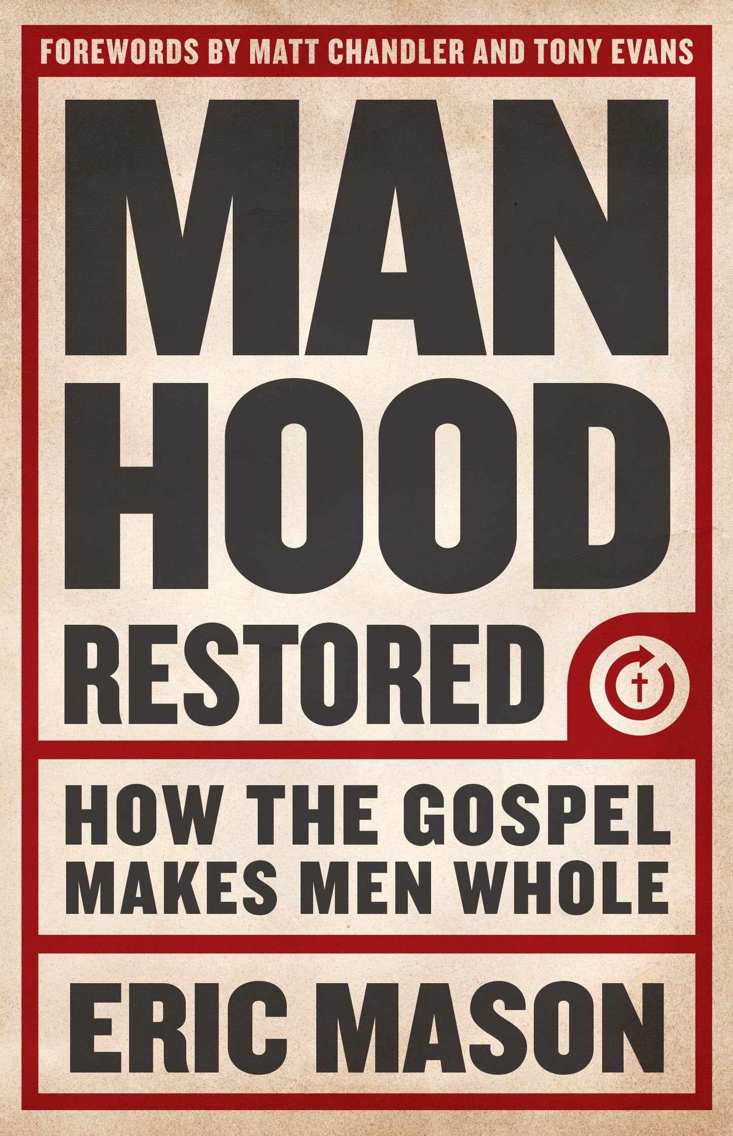 Manhood Restored: How the Gospel Makes Men Whole - 850