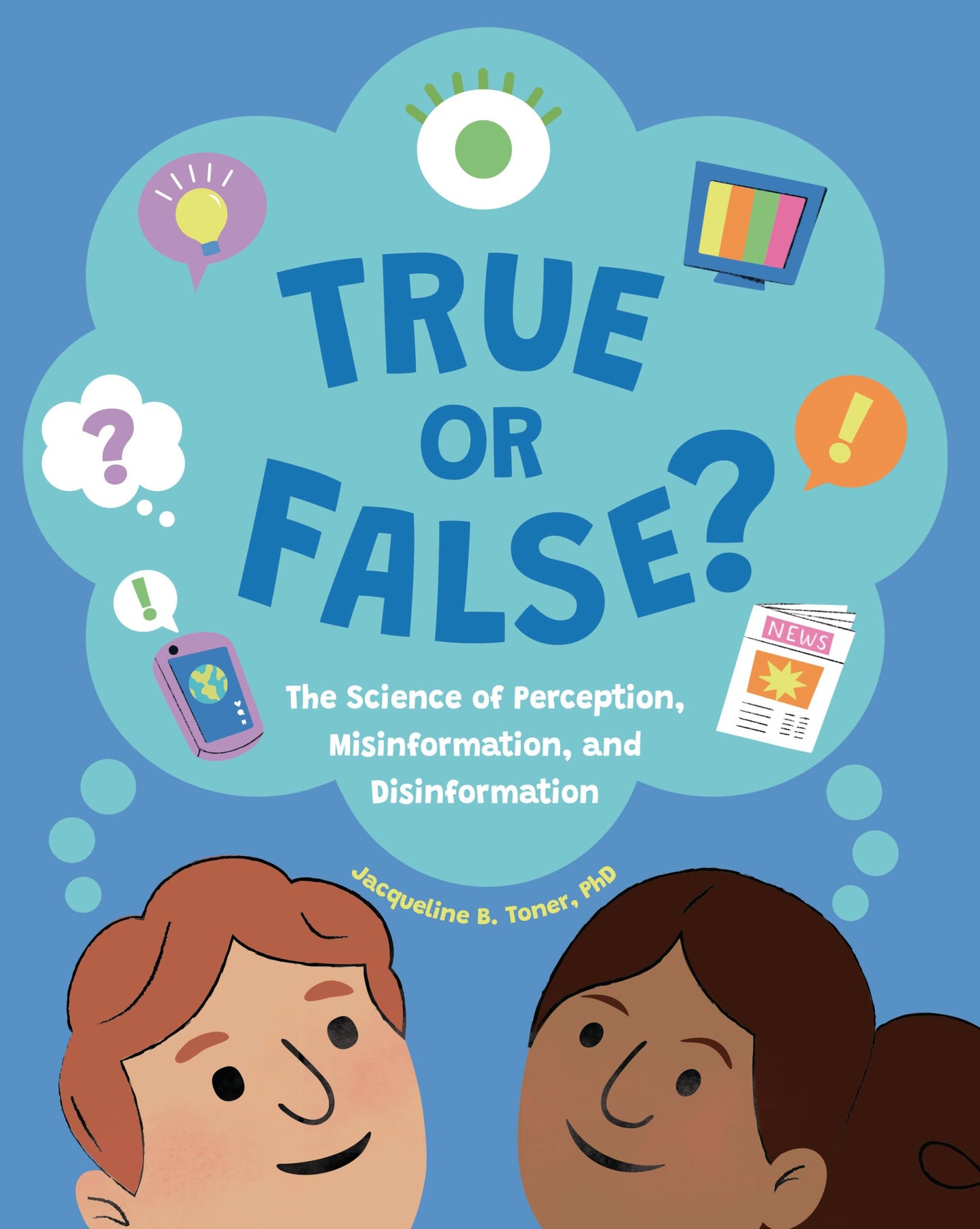 True or False?: The Science of Perception, Misinformation, and Disinformation - 1599