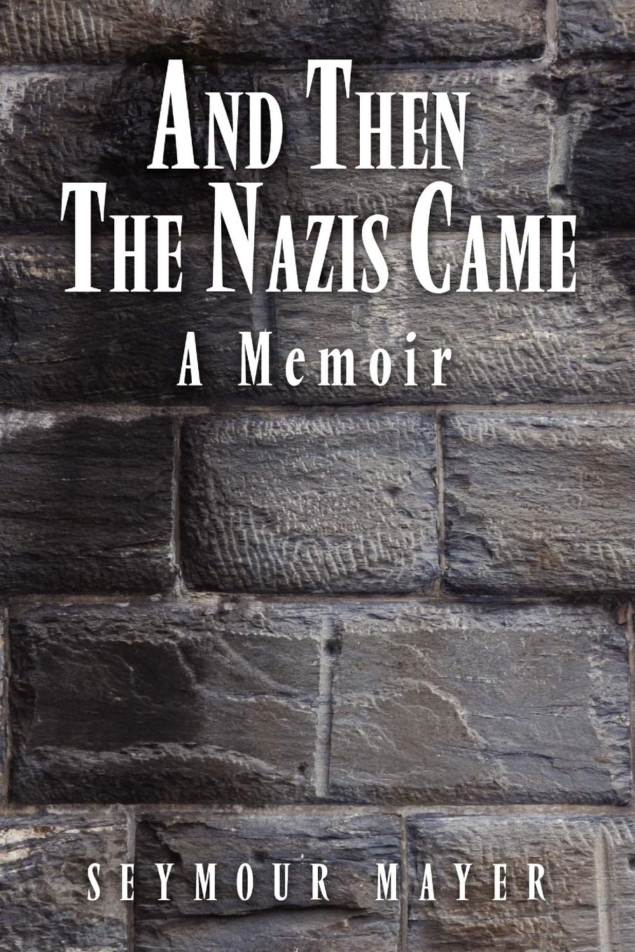 And Then the Nazis Came: A Memoir - 9835