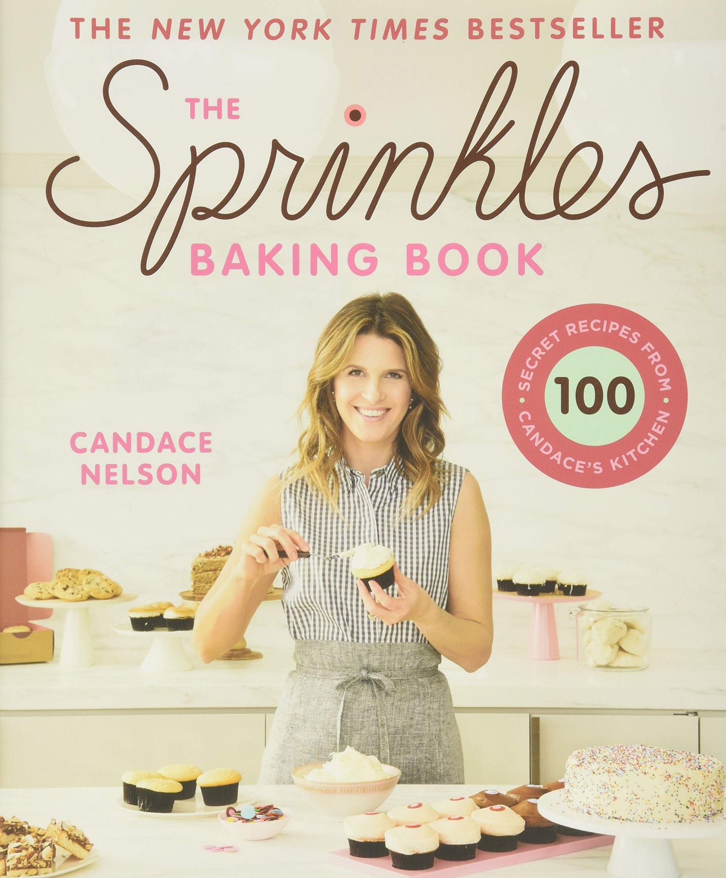 The Sprinkles Baking Book: 100 Secret Recipes from Candace's Kitchen - 7316