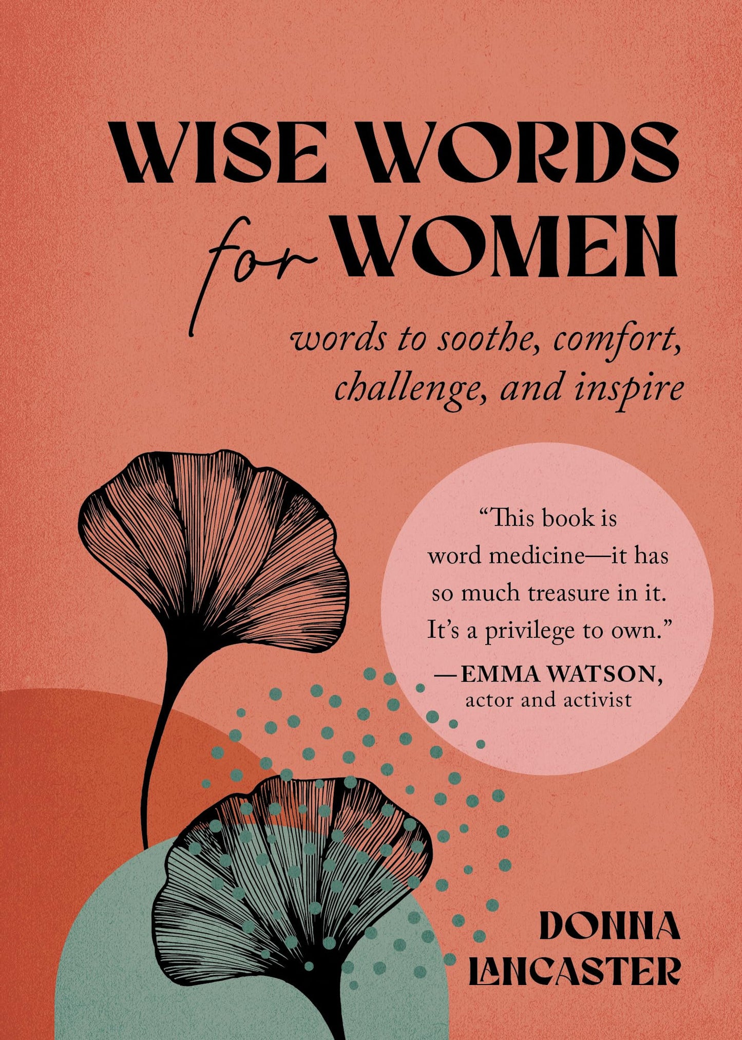 Wise Words for Women: Words to Soothe, Comfort, Challenge, and Inspire - 168
