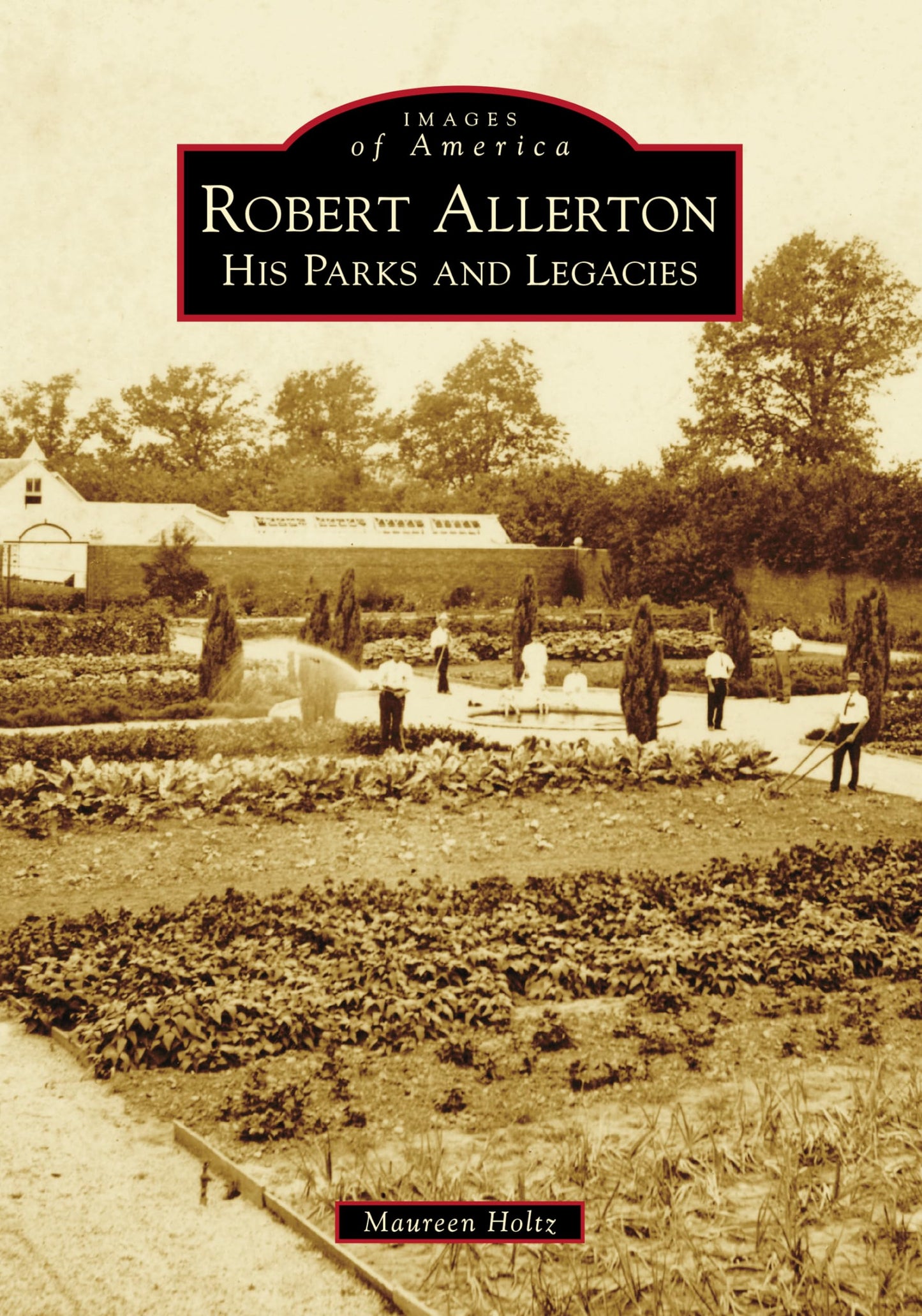 Robert Allerton: His Parks and Legacies (Images of America)
