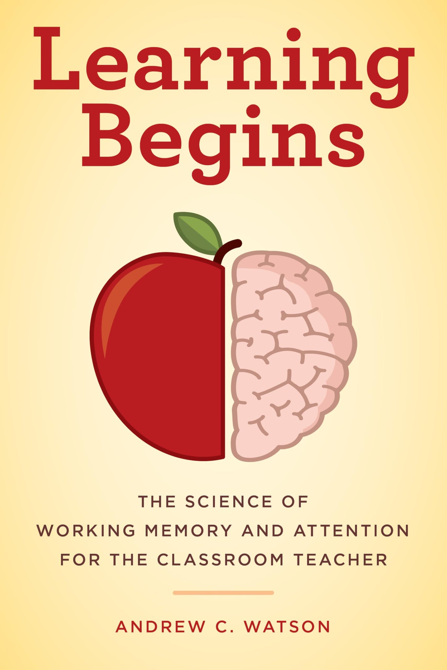 Learning Begins (A Teacher’s Guide to the Learning Brain)