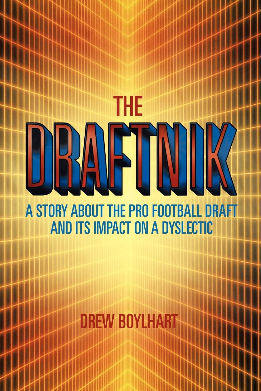 The Draftnik: A Story About the Pro Football Draft and Its Impact on A Dyslectic