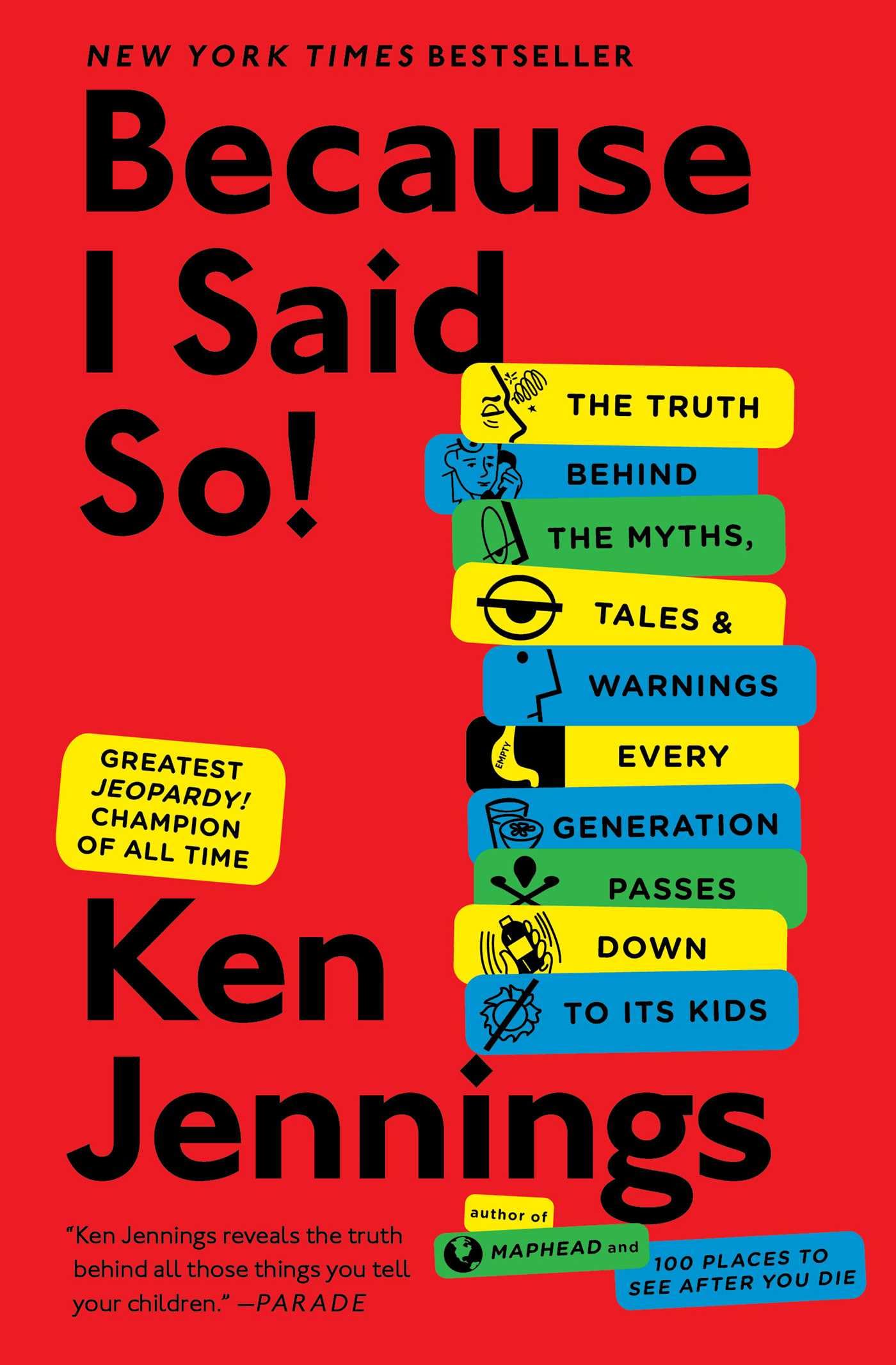 Because I Said So!: The Truth Behind the Myths, Tales, and Warnings Every Generation Passes Down to Its Kids - 7692
