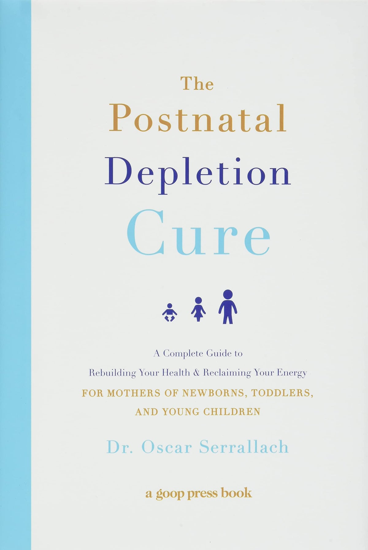 The Postnatal Depletion Cure: A Complete Guide to Rebuilding Your Health and Reclaiming Your Energy for Mothers of Newborns, Toddlers, and Young Children