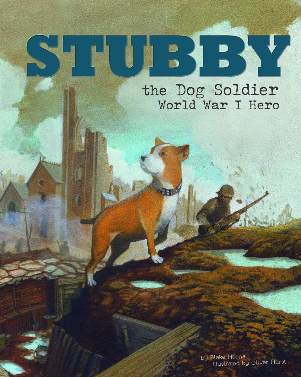 Stubby the Dog Soldier: World War I Hero (Animal Heroes)