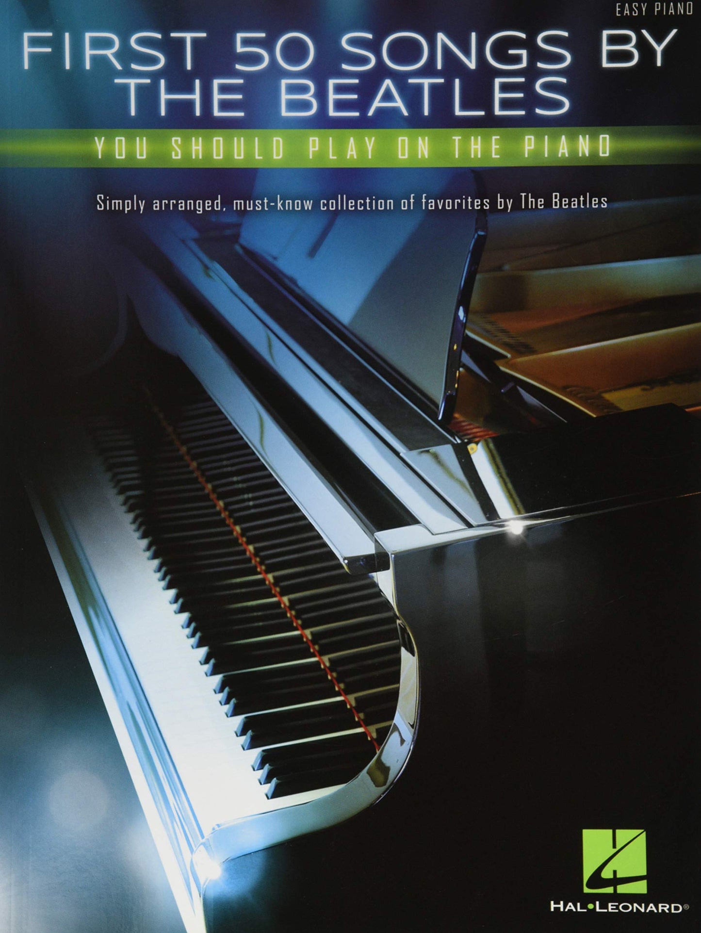 First 50 Songs by the Beatles You Should Play on the Piano – Easy Piano Songbook | Classic Rock Hits Including Hey Jude, Let It Be, Yesterday and More | Hal Leonard Sheet Music