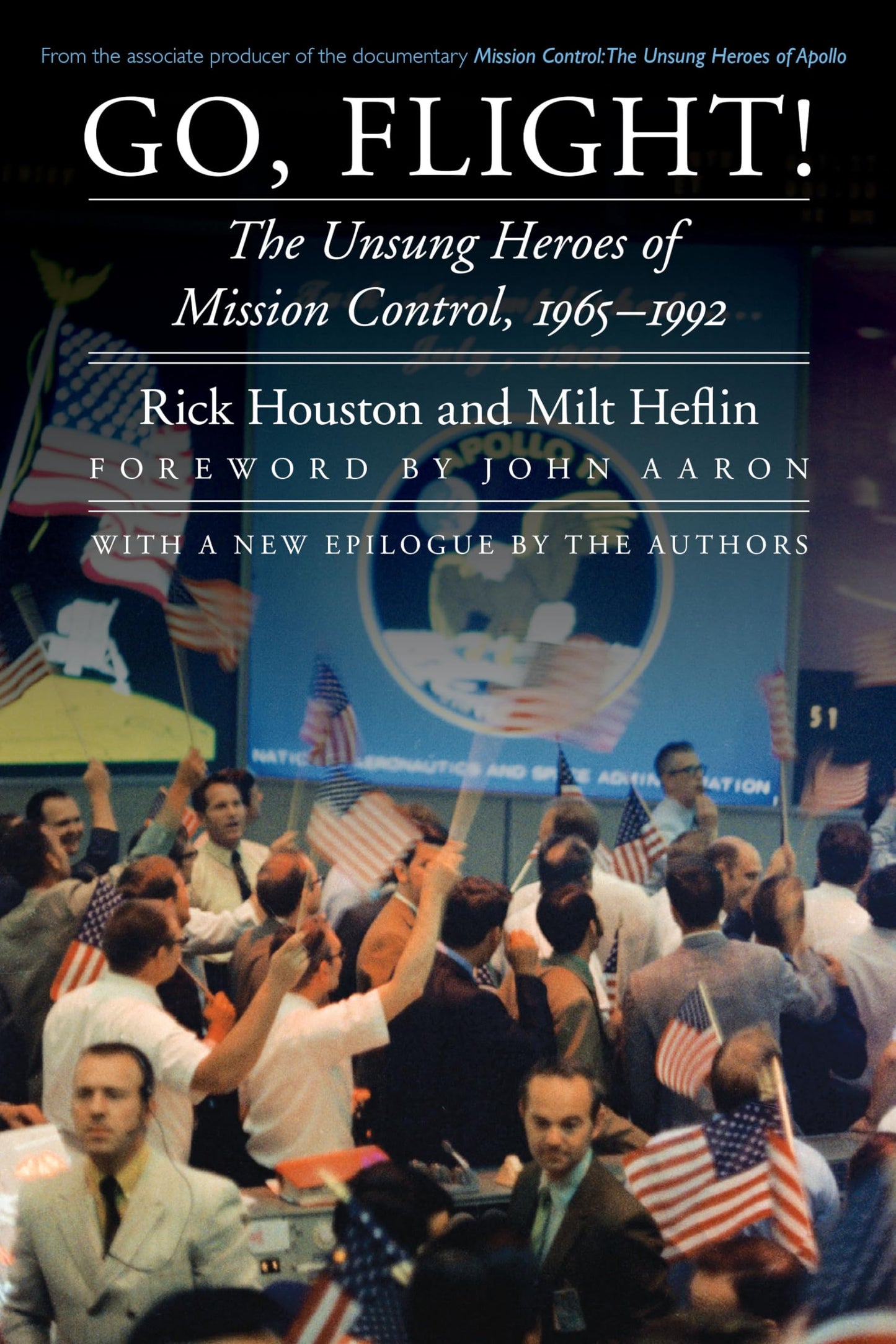 Go, Flight!: The Unsung Heroes of Mission Control, 1965–1992 (Outward Odyssey: A People's History of Spaceflight)
