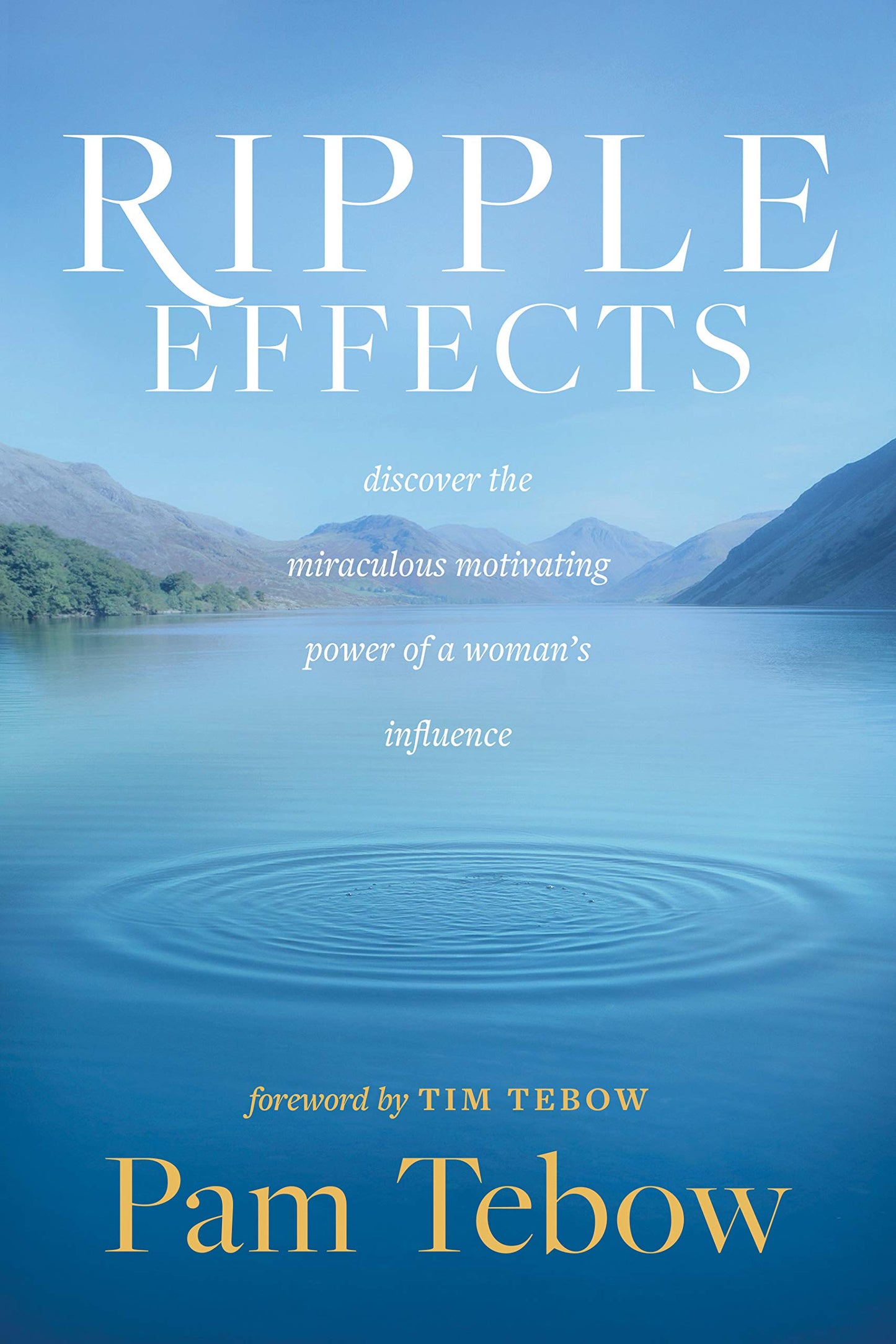 Ripple Effects: Discover the Miraculous Motivating Power of a Woman’s Influence