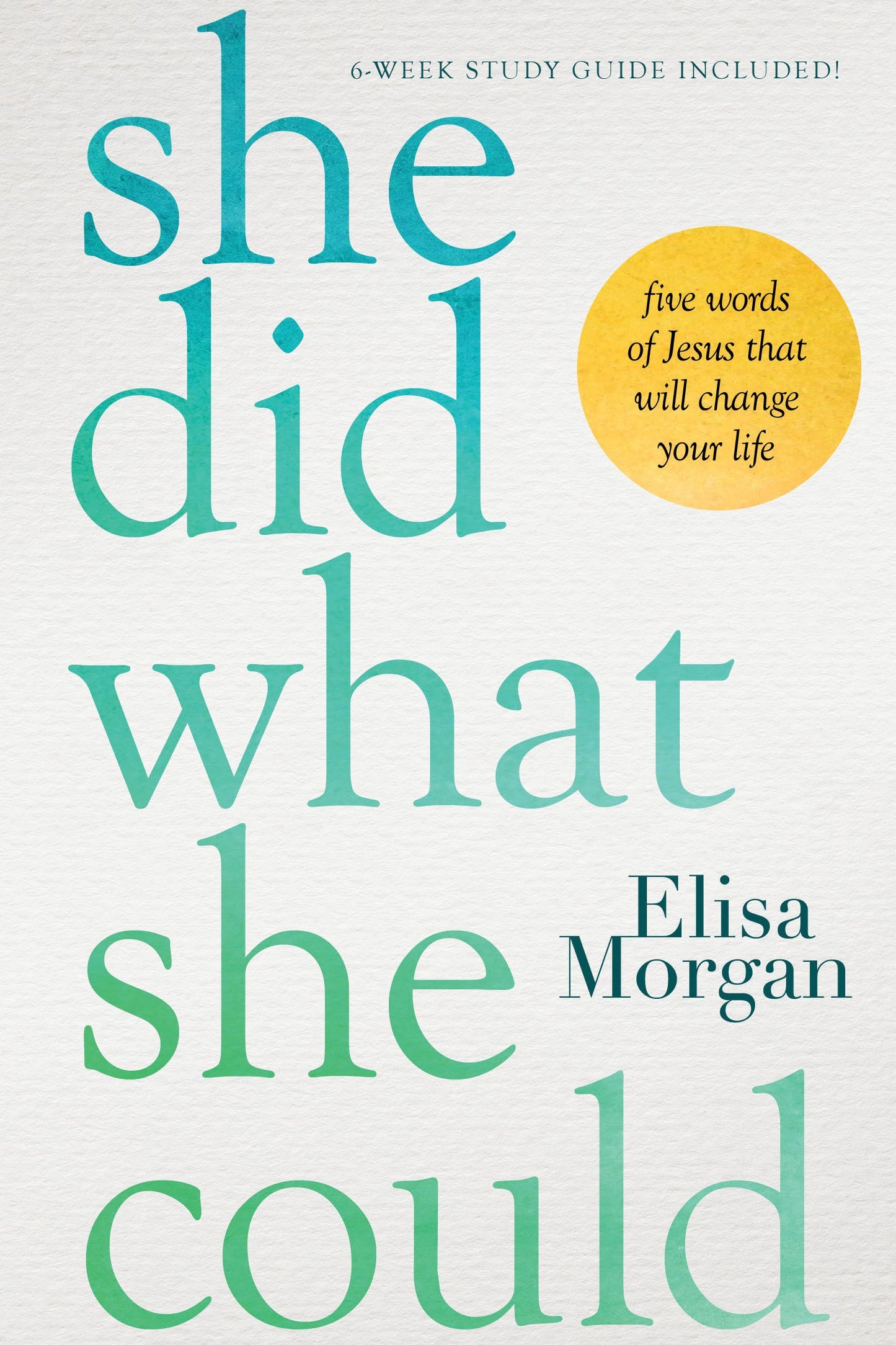 She Did What She Could: Five Words of Jesus That Will Change Your Life