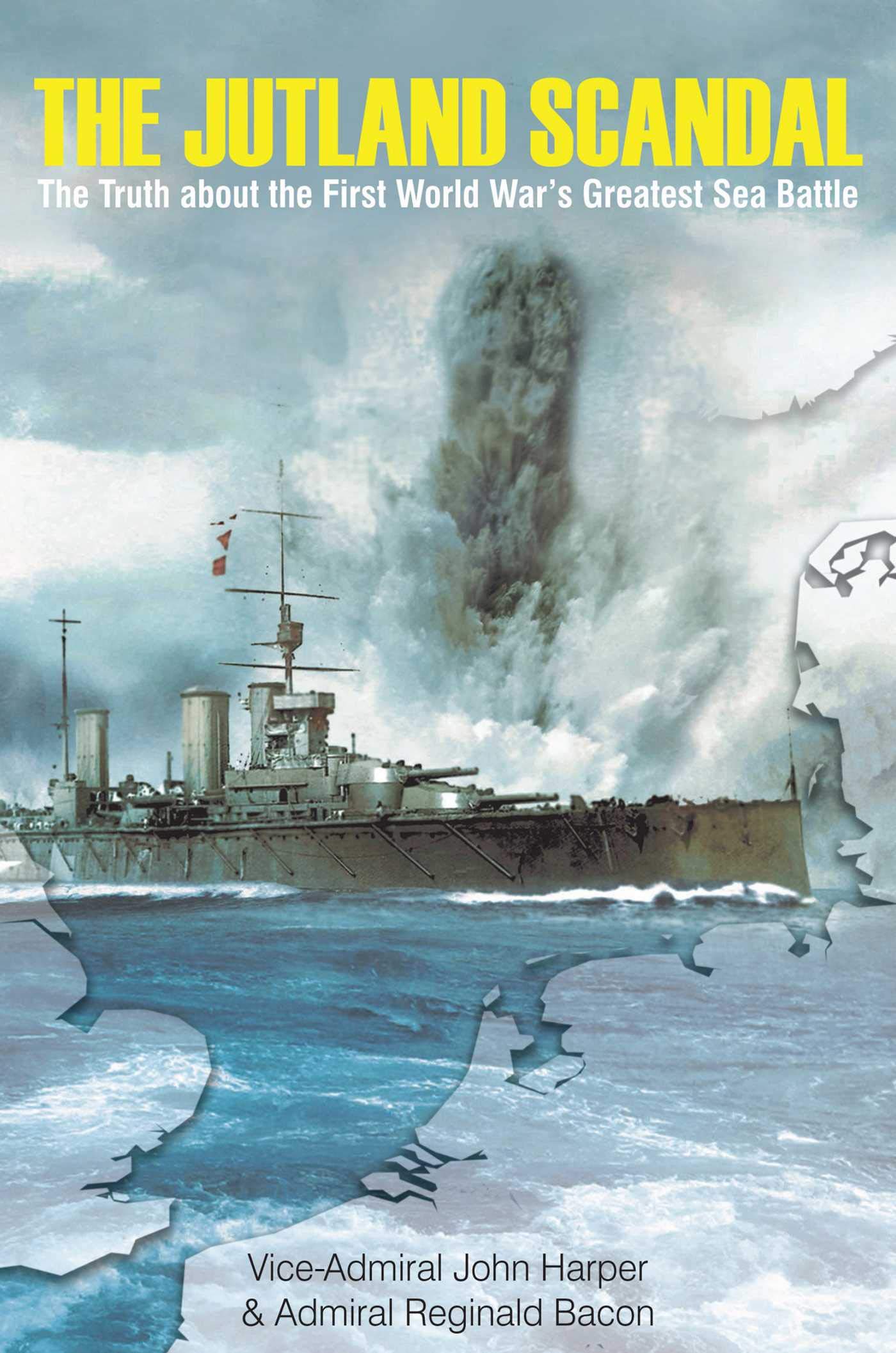The Jutland Scandal: The Truth about the First World War's Greatest Sea Battle