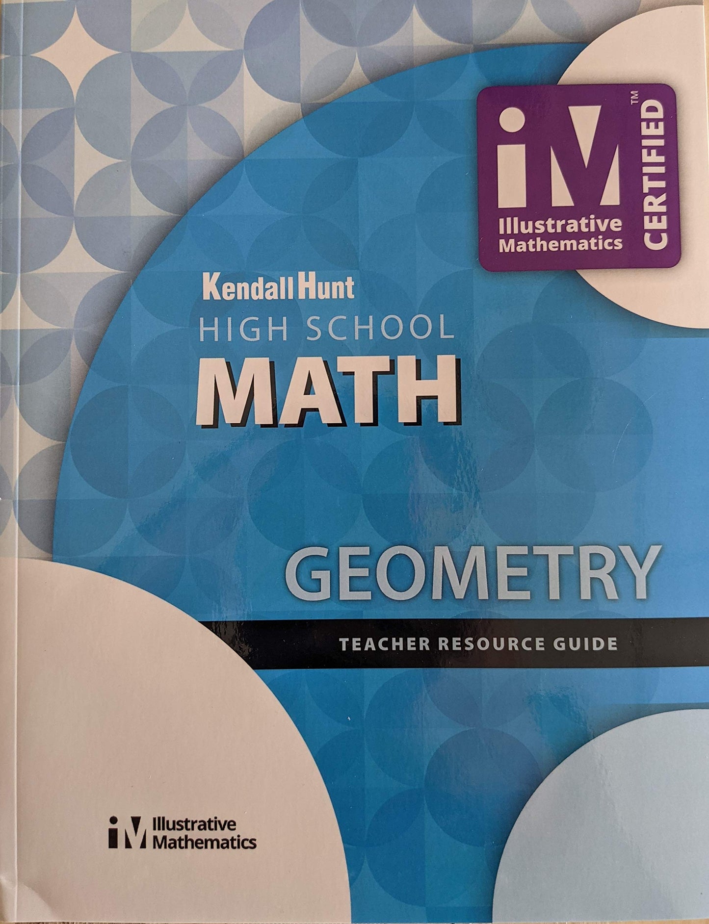 High School Math, Geometry Teacher Resource Guide, c. 2019, 9781524991388, 1524991384