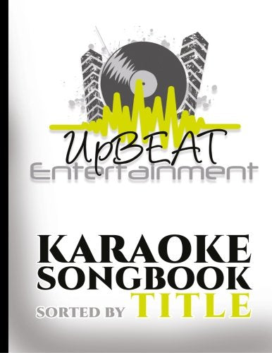 UpBEAT Entertainment Karaoke Songbook: sorted by Title - 5079