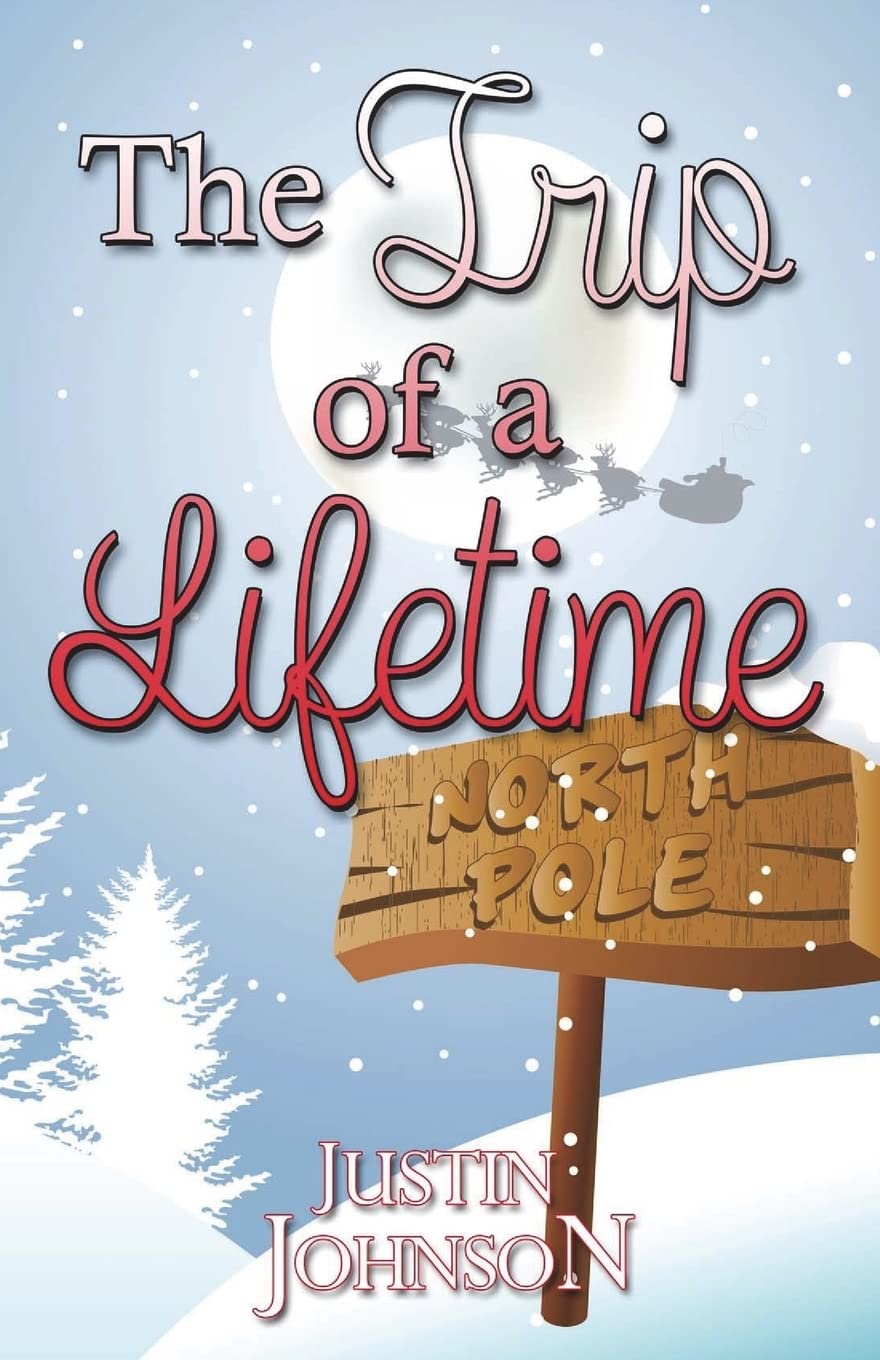 The Trip of a Lifetime (Justin's Christmas Stories)