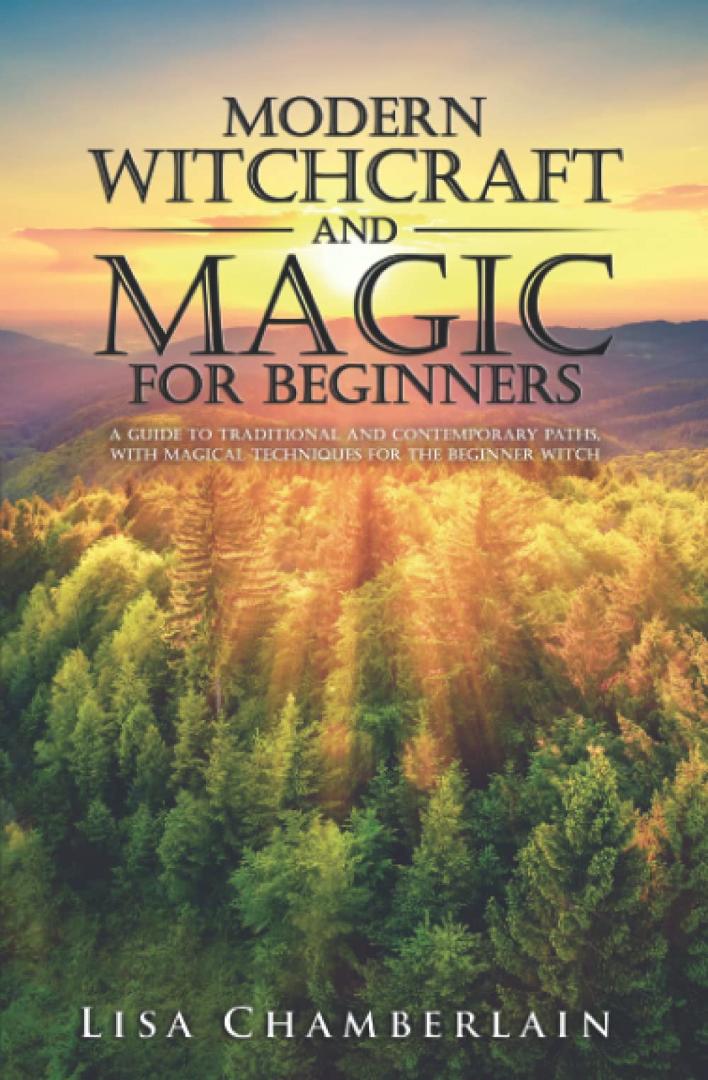 Modern Witchcraft and Magic for Beginners: A Guide to Traditional and Contemporary Paths, with Magical Techniques for the Beginner Witch - 5154