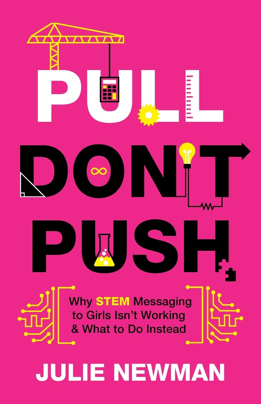 Pull Don't Push: Why STEM Messaging to Girls Isn't Working and What to Do Instead - 3776