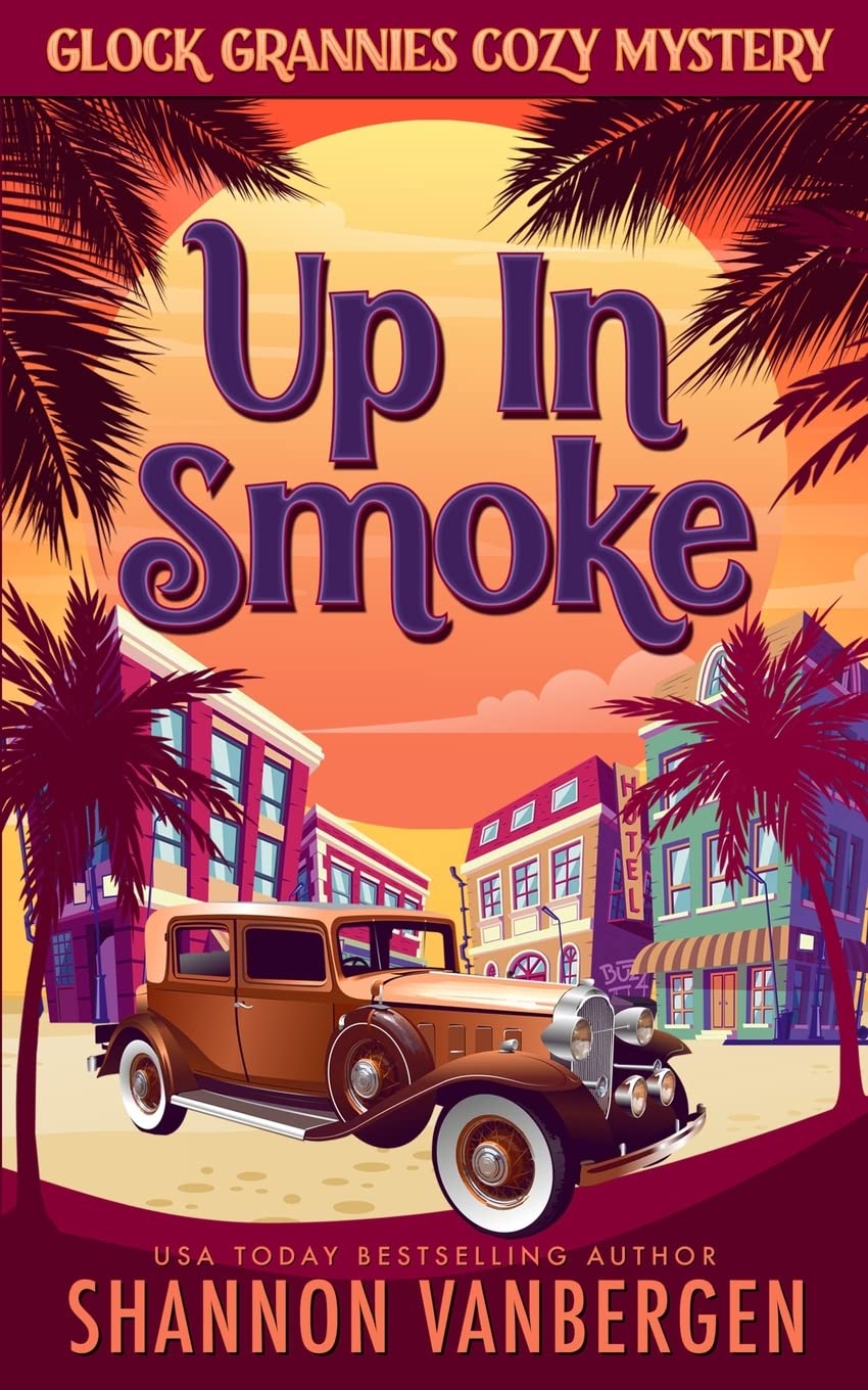 Up in Smoke (Glock Grannies Cozy Mystery) - 5249