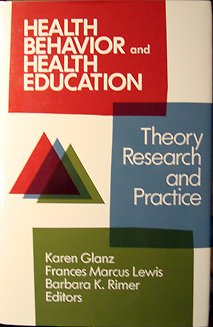 Health Behavior and Health Education: Theory, Research and Practice (JOSSEY BASS/AHA PRESS SERIES)