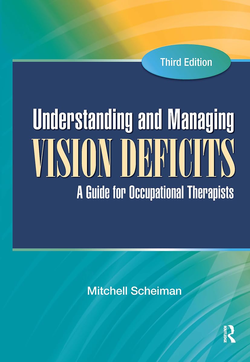 Understanding and Managing Vision Deficits: A Guide for Occupational Therapists - 6089