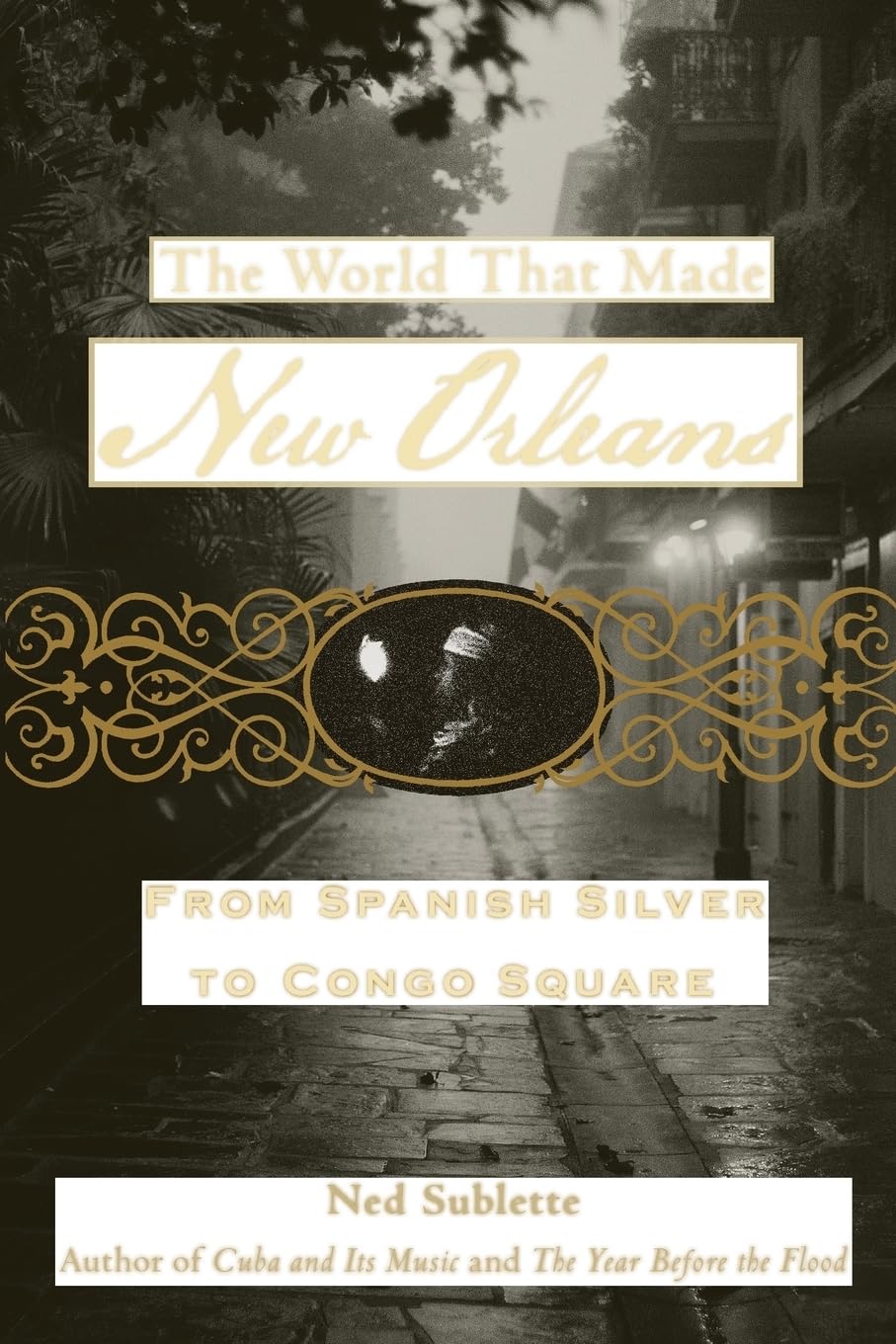 The World That Made New Orleans: From Spanish Silver to Congo Square - 5462