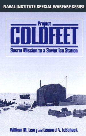 Project COLDFEET: Secret Mission to a Soviet Ice Station (Naval Institute Special Warfare Series) - 498
