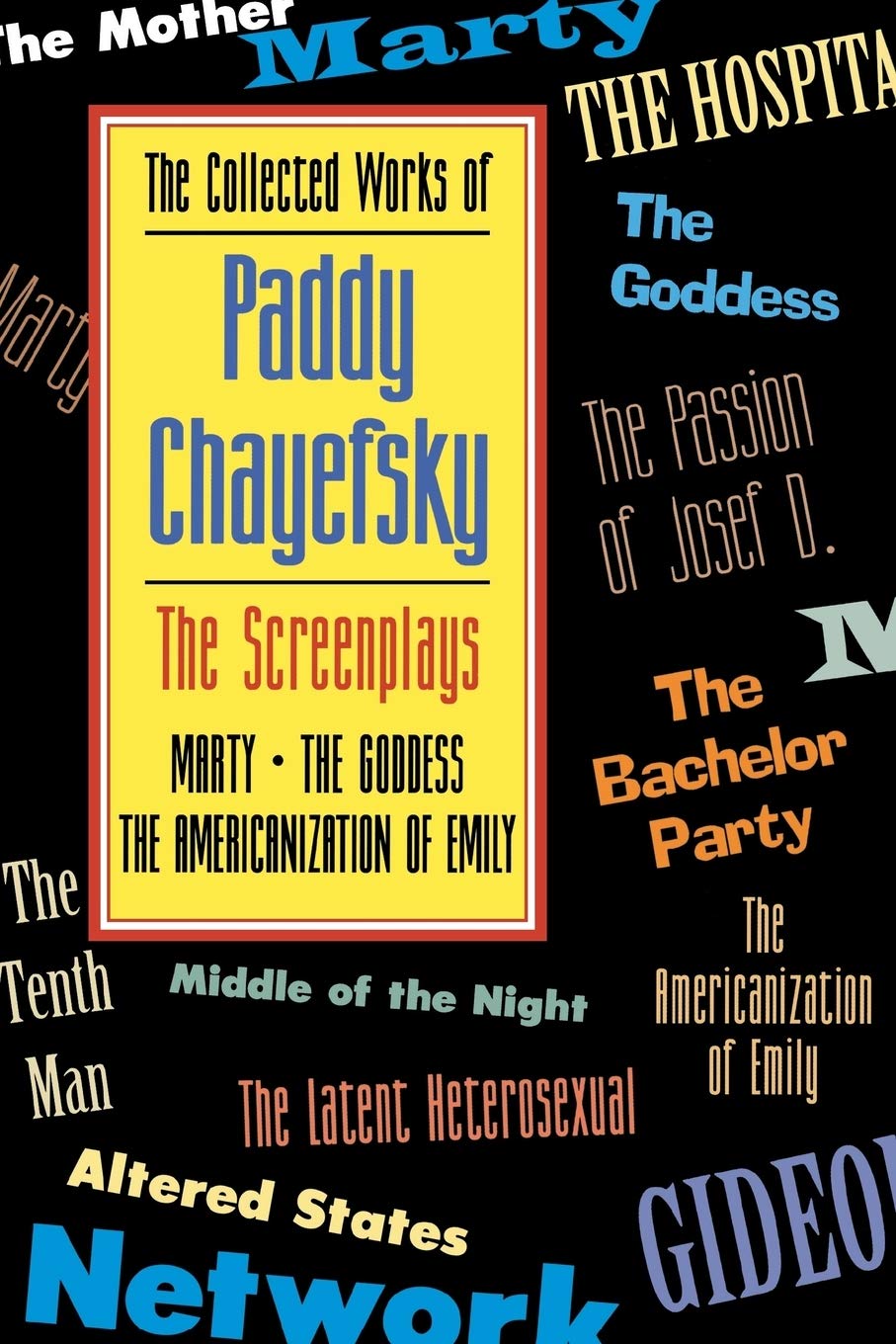 The Collected Works of Paddy Chayefsky: The Screenplays (Applause Books, Volume 1)