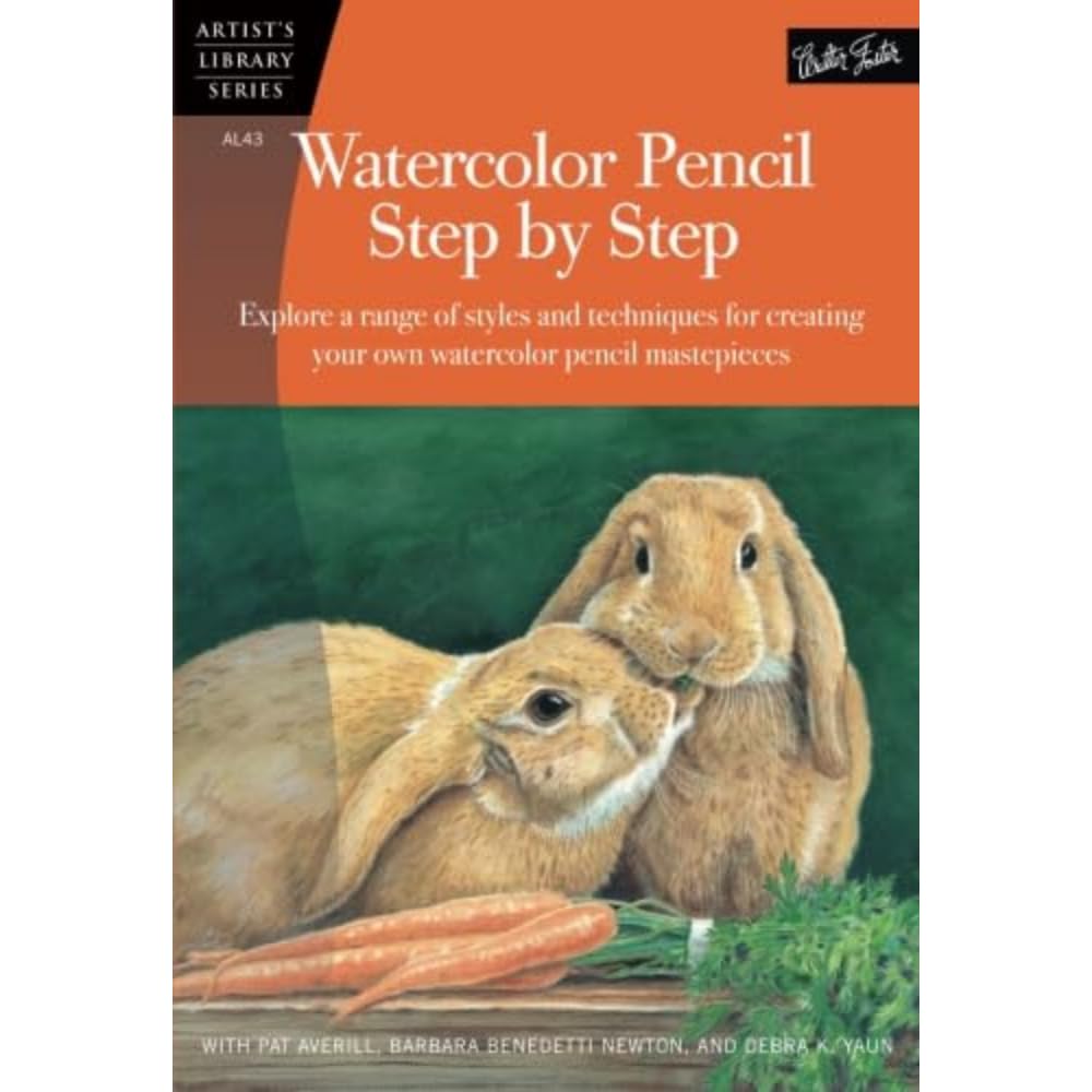 Watercolor Pencil Step by Step: Explore a range of styles and techniques for creating your own watercolor pencil masterpieces (Artist's Library)